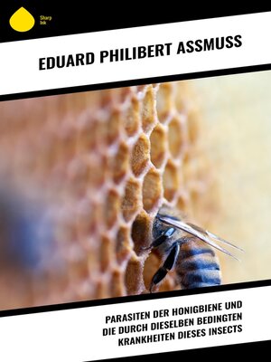 cover image of Parasiten der Honigbiene und die durch dieselben bedingten Krankheiten dieses Insects